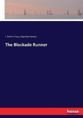 The Blockade Runner - J Perkins Tracy,Napoleon Sarony - cover