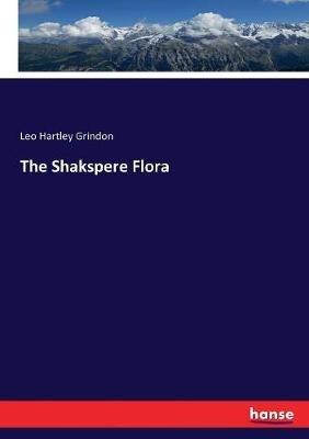 The Shakspere Flora - Leo H Grindon - cover