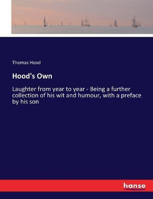 Hood's Own: Laughter from year to year - Being a further collection of his wit and humour, with a preface by his son - Thomas Hood - cover