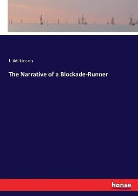 The Narrative of a Blockade-Runner - J Wilkinson - cover