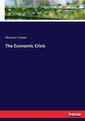 The Economic Crisis - Moreton Frewen - cover