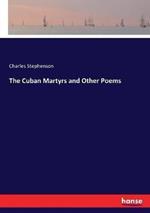 The Cuban Martyrs and Other Poems