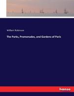 The Parks, Promenades, and Gardens of Paris