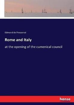 Libro in inglese Rome and Italy: at the opening of the cumenical council  - Edmond de Pressensé