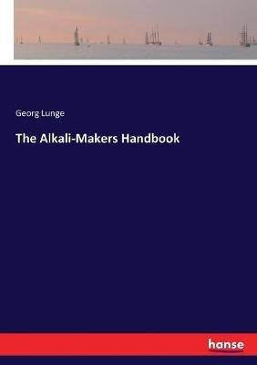 The Alkali-Makers Handbook - Georg Lunge - cover