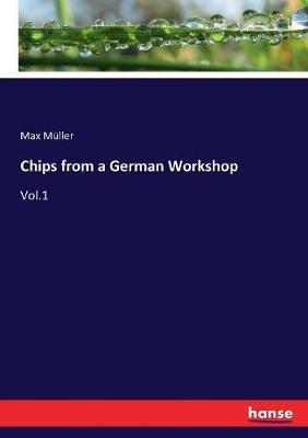 Chips from a German Workshop: Vol.1 - Max Müller - cover