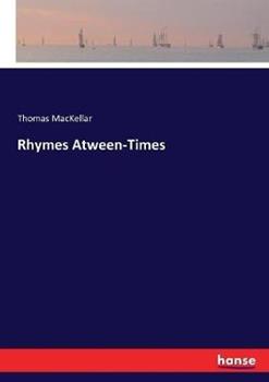 Libro in inglese Rhymes Atween-Times  - Thomas Mackellar