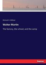 Walter Martin: The factory, the school, and the camp