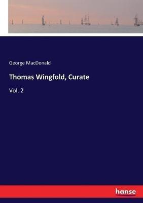 Thomas Wingfold, Curate: Vol. 2 - George MacDonald - cover