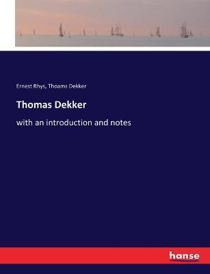 Thomas Dekker: with an introduction and notes - Rhys,Thoams Dekker - cover