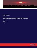 The Constitutional History of England: Vol. 2