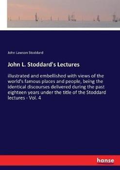 Libro in inglese John L. Stoddard's Lectures: illustrated and embellished with views of the world's famous places and people, being the identical discourses delivered during the past eighteen years under the title of the Stoddard lectures - Vol. 4  - John Lawson Stoddard