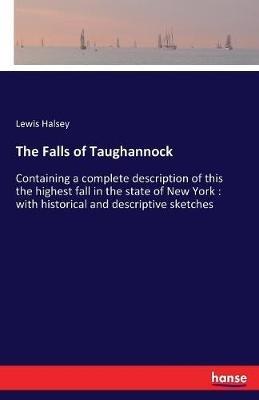 The Falls of Taughannock: Containing a complete description of this the highest fall in the state of New York: with historical and descriptive sketches - Lewis Halsey - cover