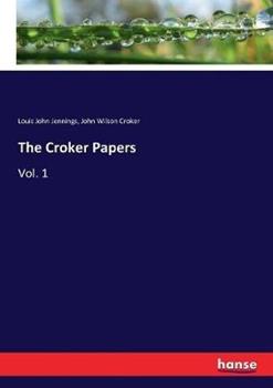 Libro inglese The Croker Papers: Vol. 1 John Wilson Croker , Louis John Jennings