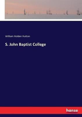 S. John Baptist College - William Holden Hutton - cover