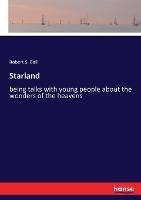 Starland: being talks with young people about the wonders of the heavens - Robert S Ball - cover