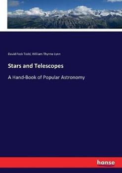 Libro inglese Stars and Telescopes: A Hand-Book of Popular Astronomy David Peck Todd , William Thynne Lynn