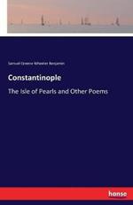 Constantinople: The Isle of Pearls and Other Poems