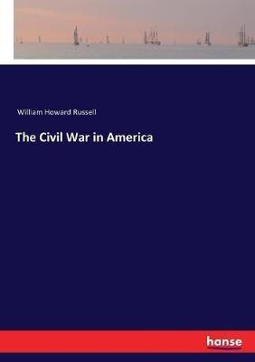 The Civil War in America - William Howard Russell - cover
