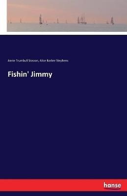 Fishin' Jimmy - Annie Trumbull Slosson,Alice Barber Stephens - cover