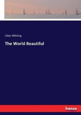 The World Beautiful - Lilian Whiting - cover