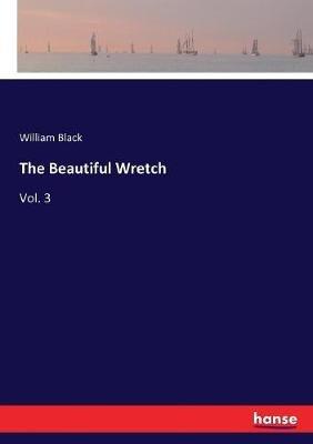 The Beautiful Wretch: Vol. 3 - William Black - cover