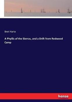 Libro in inglese A Phyllis of the Sierras, and a Drift from Redwood Camp  - Bret Harte