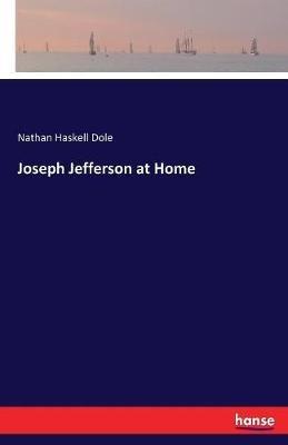 Joseph Jefferson at Home - Nathan Haskell Dole - cover