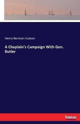 A Chaplain's Campaign With Gen. Butler - Henry Norman Hudson - cover