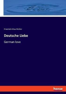 Deutsche Liebe: German love - Friedrich Max Müller - cover