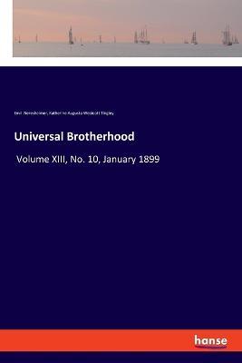 Universal Brotherhood: Volume XIII, No. 10, January 1899 - Emil Neresheimer,Katherine Augusta Westcott Tingley - cover