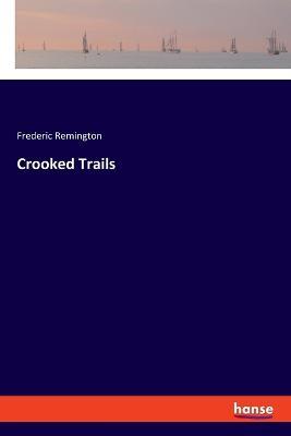 Crooked Trails - Frederic Remington - cover