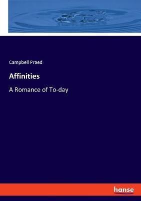 Affinities: A Romance of To-day - Campbell Praed - cover