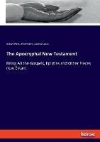 Libro inglese The Apocryphal New Testament: Being All the Gospels, Epistles and Other Pieces now Extant Jeremiah Jones , William Wake , William Hone