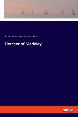 Fletcher of Madeley - George Scott Railton,Margaret Allen - cover