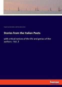 Libro inglese Stories from the Italian Poets: with critical notices of the life and genius of the authors - Vol. 2 Leigh Hunt , Torquato Tasso , Dante Alighieri