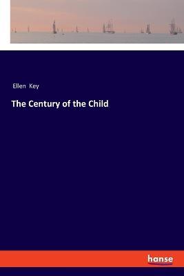 The Century of the Child - Ellen Key - cover