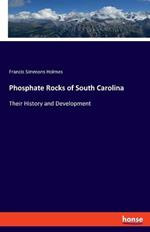 Phosphate Rocks of South Carolina: Their History and Development