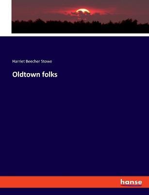 Oldtown folks - Harriet Beecher Stowe - cover