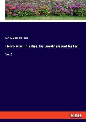 Herr Paulus, his Rise, his Greatness and his Fall: Vol. 2 - Walter Besant - cover