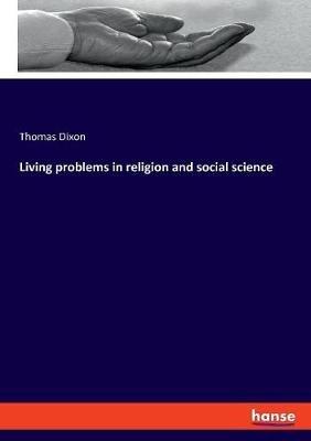 Living problems in religion and social science - Thomas Dixon - cover