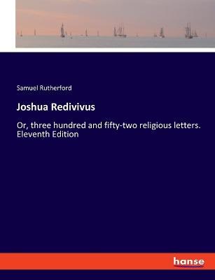 Joshua Redivivus: Or, three hundred and fifty-two religious letters. Eleventh Edition - Samuel Rutherford - cover