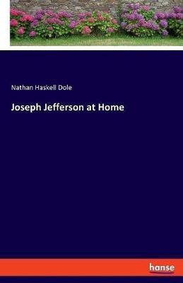Joseph Jefferson at Home - Nathan Haskell Dole - cover