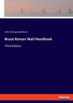Libro in inglese Bruce Roman Wall Handbook: Third Edition  - John Collingwood Bruce