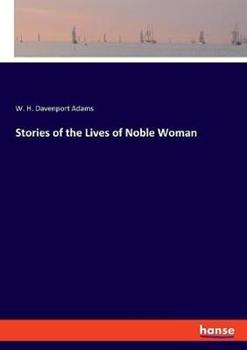 Libro in inglese Stories of the Lives of Noble Woman  - W H Davenport Adams
