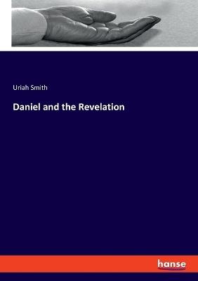 Daniel and the Revelation - Uriah Smith - cover