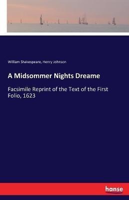 A Midsommer Nights Dreame: Facsimile Reprint of the Text of the First Folio, 1623 - William Shakespeare,Henry Johnson - cover