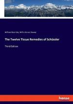 The Twelve Tissue Remedies of Schüssler: Third Edition