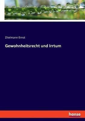 Gewohnheitsrecht und Irrtum - Zitelmann Ernst - cover