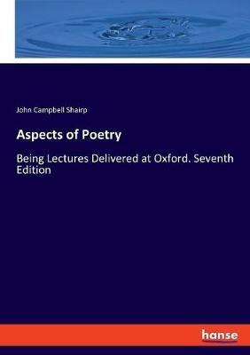 Aspects of Poetry: Being Lectures Delivered at Oxford. Seventh Edition - John Campbell Shairp - cover